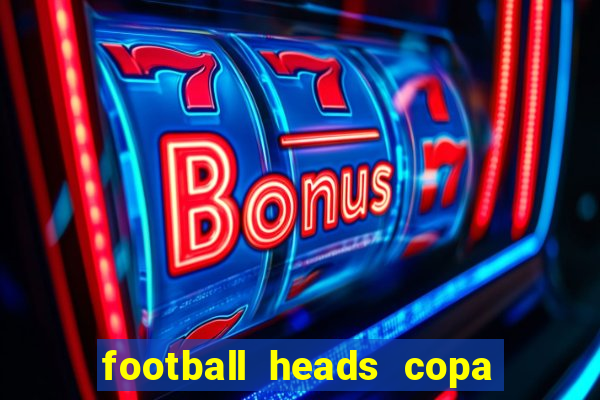 football heads copa libertadores 2015 dvadi